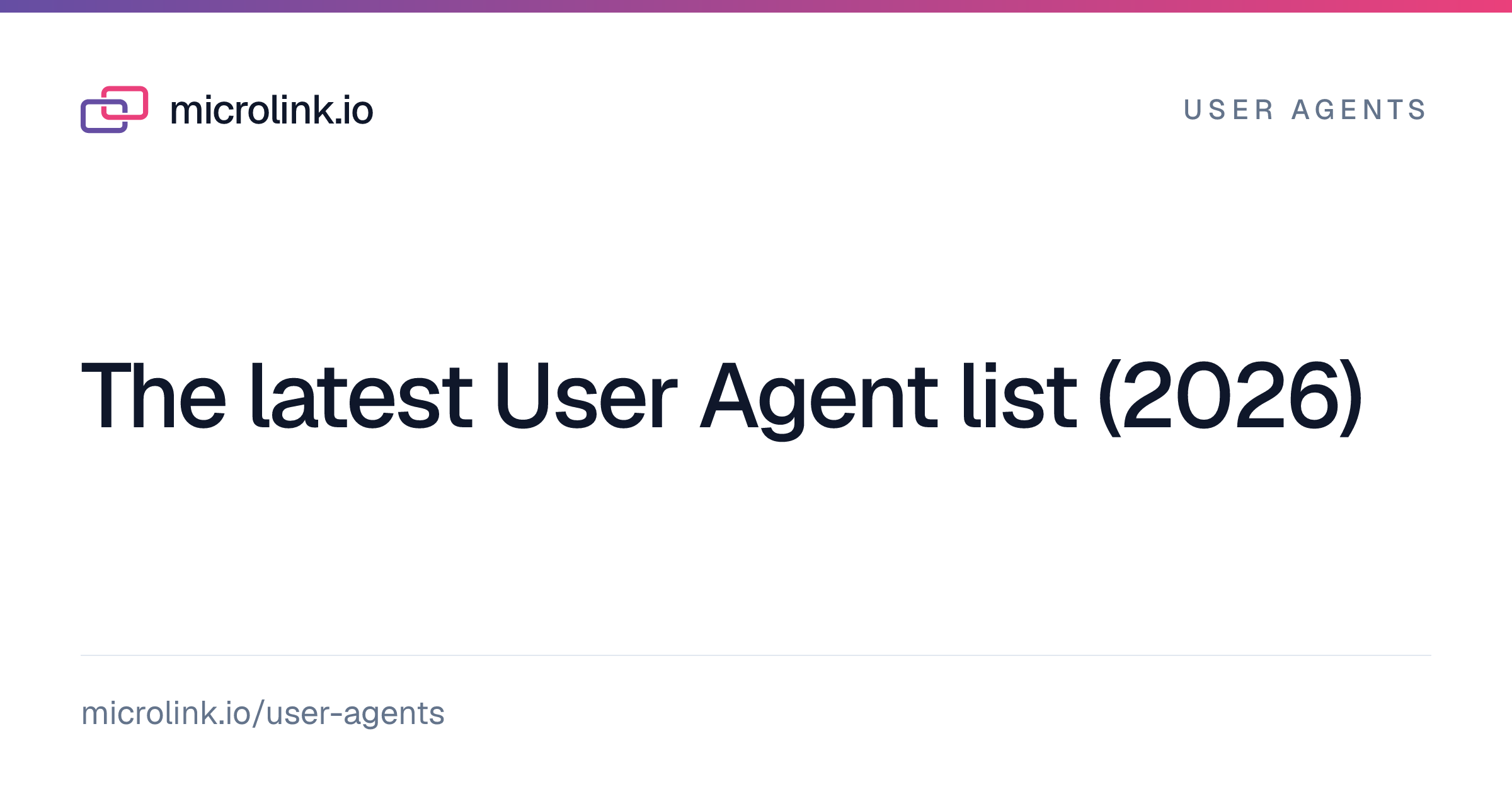 The latest User Agent list (2026) — Microlink